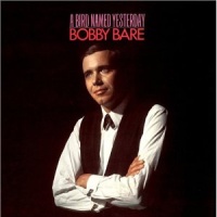 Bobby Bare - A Bird Named Yesterday